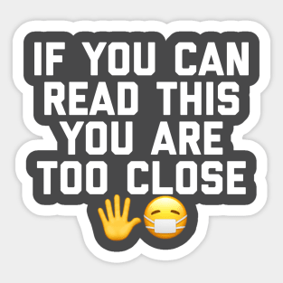 Quarantine Quote - Too Close Sticker